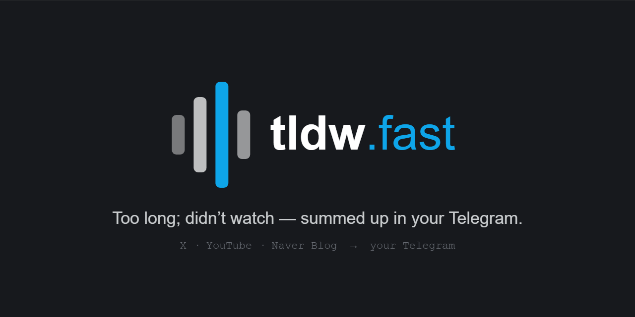 tldw.fast — Too long; didn't watch, summed up in your Telegram
